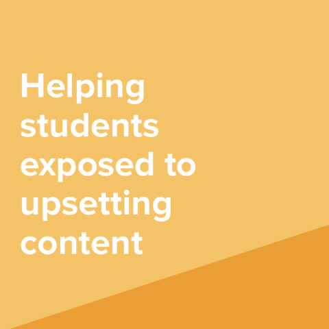 Helping students exposed to upsetting content